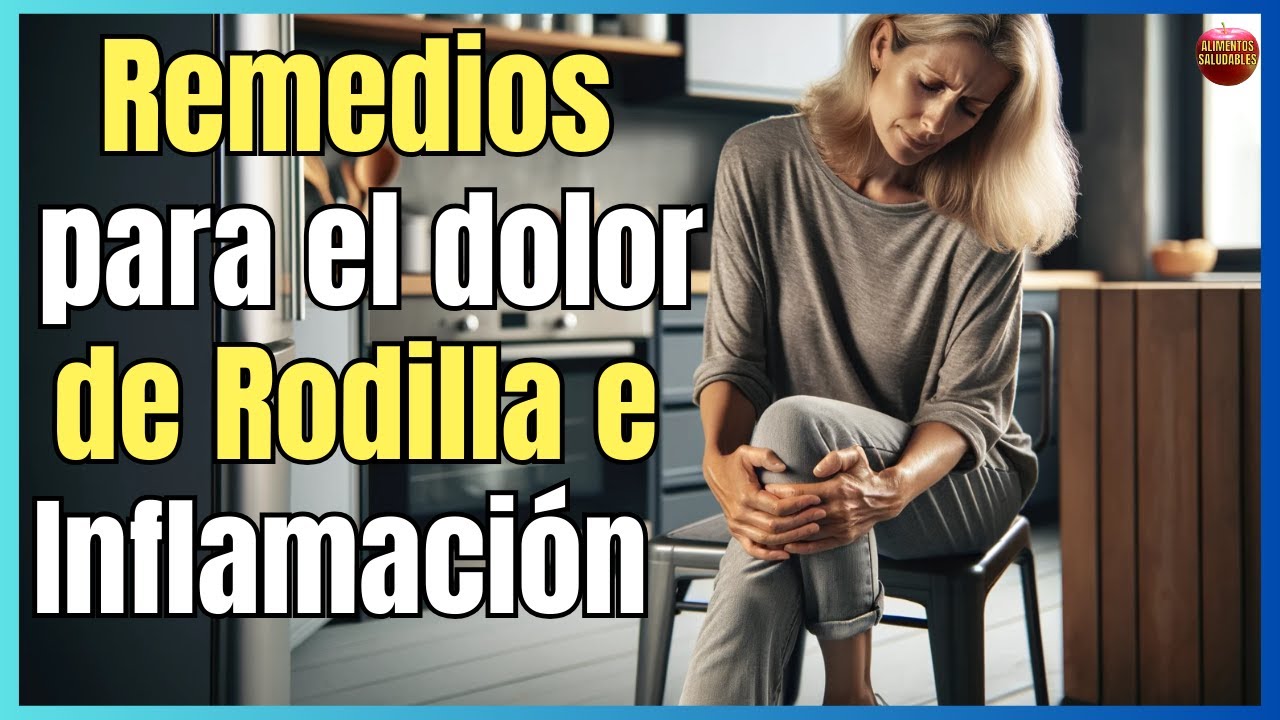 poderoso remedio para el dolor de rodillas